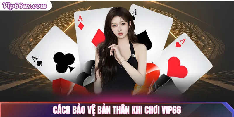 VIP66 lừa đảo: Cảnh giác với trang giả mạo nguy hiểm 3 Cách bảo vệ bản thân khi chơi Vip66